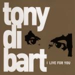 artist image Tony Di Bart Why Did Ya Falling For You