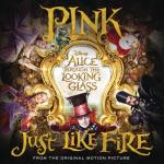 album image Just Like Fire (From the Original Motion Picture "Alice Through The Looking Glass") Just Like Fire (From