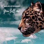 album image Melih Aydogan - You Tell Me (Original Mix) You Tell Me - Single