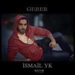 album image İsmail YK - Geber Hain (Yeni Klip) Geber - Single
