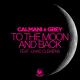 Calmani & Grey feat. Chad Clemens - To the Moon and Back