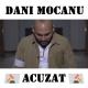 Dani Mocanu - Am fost rau de mic