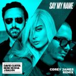 album image Say My Name (feat. Bebe Rexha & J. Balvin) Say My Name (feat. Bebe Rexha & J Balvin) [Corey James Remix] - Single