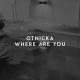 Dj GaLa & Otnicka - Where Are You Remix