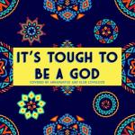 album image It’s Tough To Be A God -- female ver. It's Tough to Be a God (feat. Elsie Lovelock) - Single