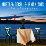 album image Mustafa Ceceli & Irmak Arıcı - Gün Ağarmadan Gün Ağarmadan - Single