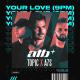 ATB & Topic x A7S - Your Love (9PM)