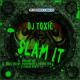 DJ Toxic - Slam It (DJ Damon Rmx)